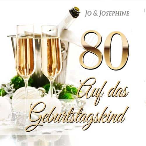 Geburtstagswünsche 80.? - Geburtstagslied - Jo & Josephine